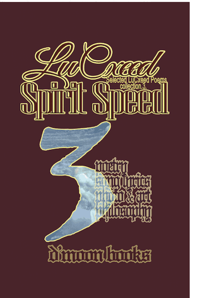 Spirit Speed - Selected LuCxeed Poems .iii.