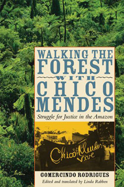 Book: Walking the Forest with Chico Mendes: Struggle for Justice in the Amazon